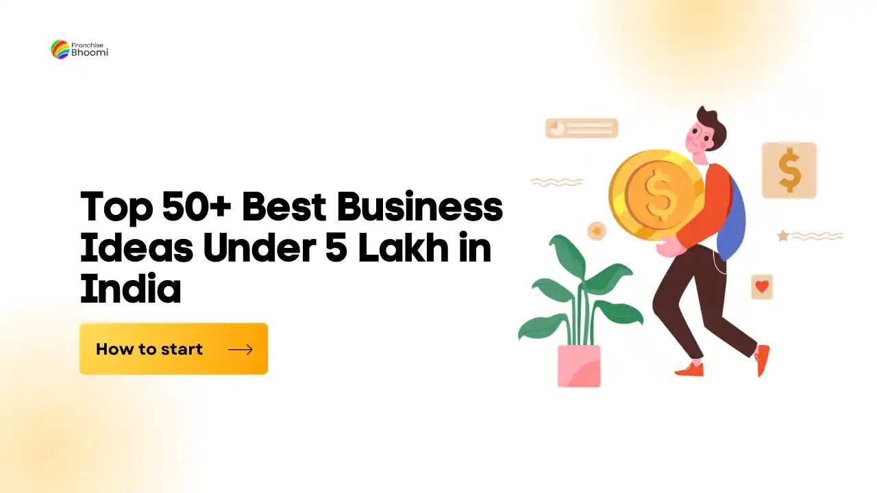 You are currently viewing 50+ Best Business Ideas Under 5 Lakh in India (Investment)