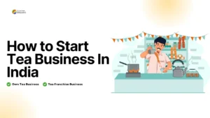 Read more about the article How to Start Tea Business in India – Tea Shop Business Plan