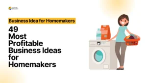 Read more about the article 49 Business idea for Homemakers: Best Money Earning Ideas