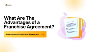 Read more about the article What Are The Advantages of a Franchise Agreement? Franchise Agreement in India