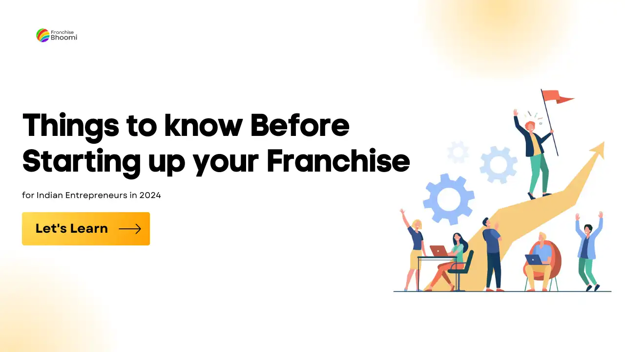 Read more about the article 5 Things to know Before Starting up your Franchise