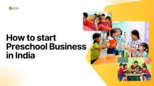 Read more about the article How to Start PreSchool Business in India