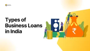 Read more about the article Types of Business Loans in India