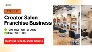 Read more about the article Creator Salon Franchise – Franchise investment, How to Start, Royalty Fee, ROI