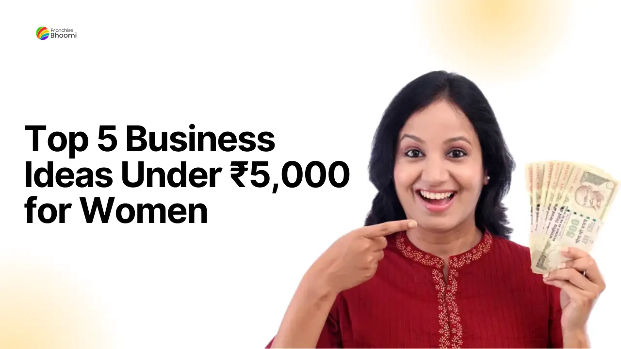 Read more about the article Top 5 Business Ideas Under ₹5,000 for Women