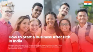 Read more about the article How to Start a Business After 12th in India | Best Business Ideas